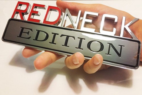 Redneck edition high quality - edition,